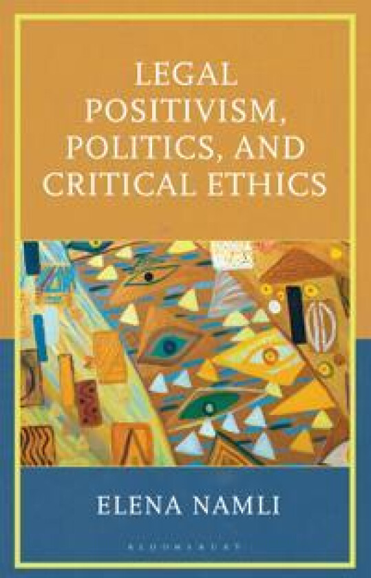 Legal Positivism, Politics, and Critical Ethics