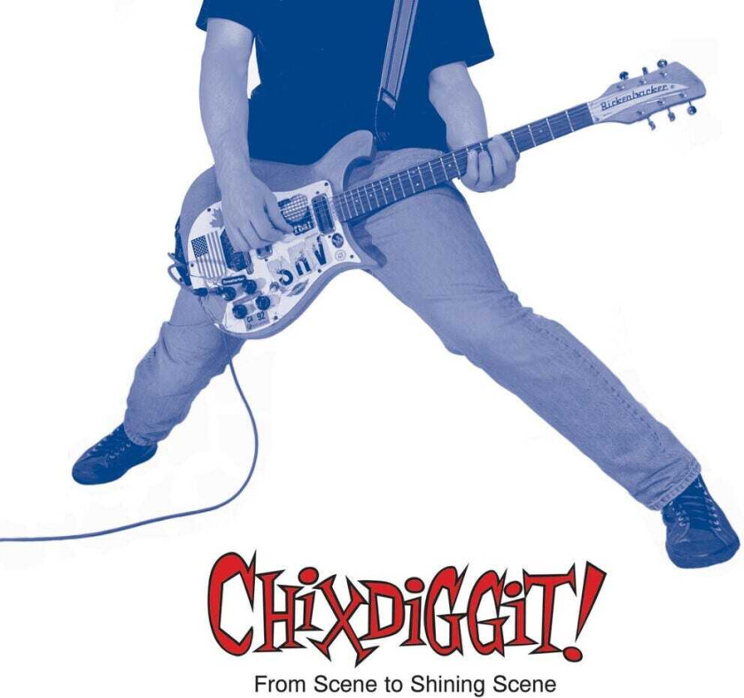 Chixdiggit! From Scene To Shining Scene LP/Vinyl