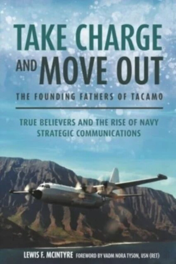 Take Charge and Move out: the Founding Fathers of Tacamo av Lewis F. McIntyre