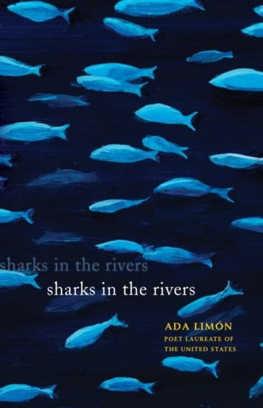 Sharks in the Rivers av Ada Limon
