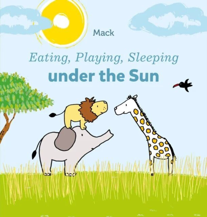 Eating, Playing, Sleeping under the Sun av Mack Van Gageldonk
