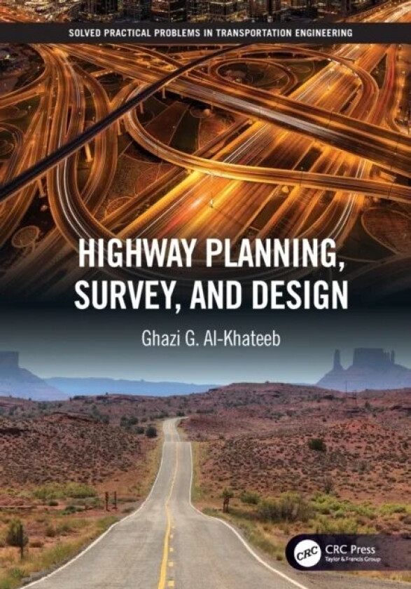 Highway Planning, Survey, and Design av Ghazi G. (Associate Professor of Civil Engineering/Transporation Engineering University City Sharjah) Al-Khate