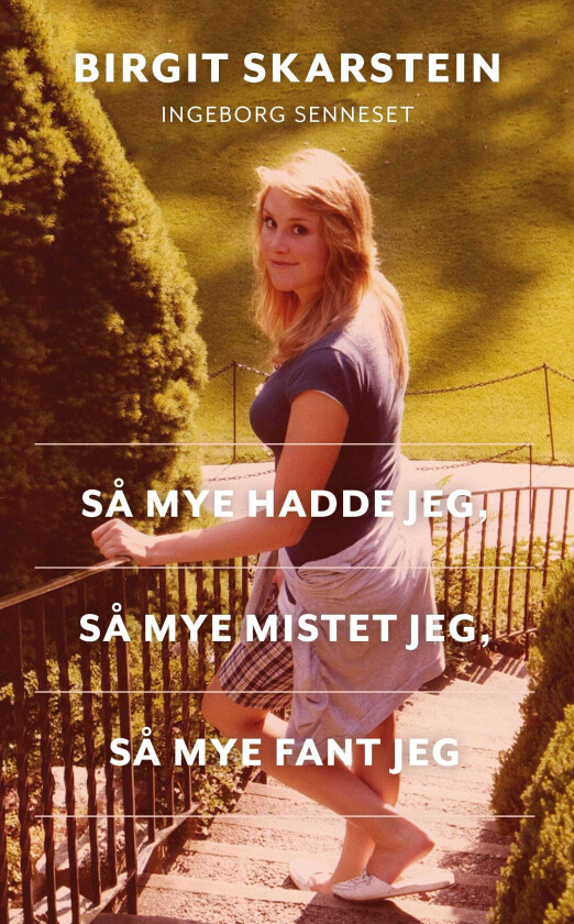 Så mye hadde jeg, så mye mistet jeg, så mye fant jeg