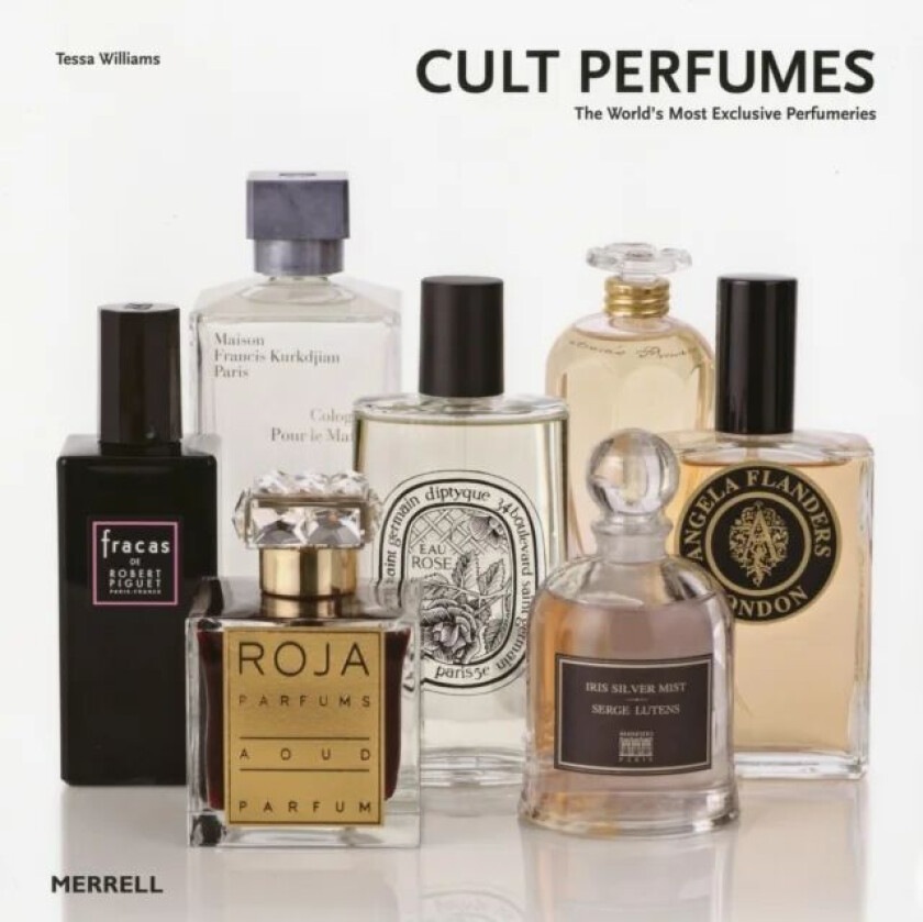 Cult Perfumes: The World&#039;s Most Exclusive Perfumeries av Tessa Williams