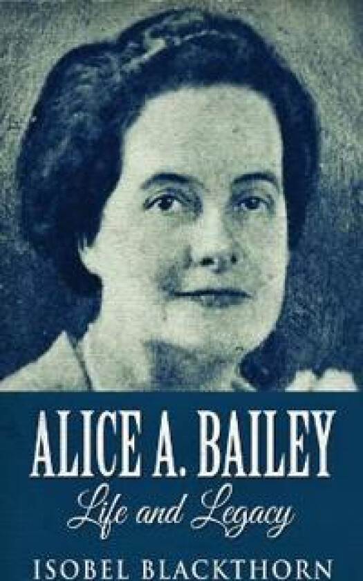 Alice A. Bailey - Life and Legacy