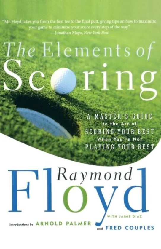 The Elements of Scoring av Raymond Floyd, Fred Couples