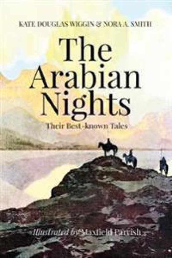 The Arabian Nights, Their Best-known Tales: Illustrated