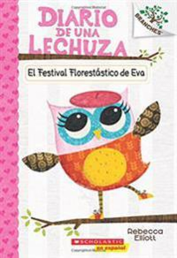 Diario de Una Lechuza #1: El Festival Florestástico de Eva (Eva's Treetop Festival): Volume 1