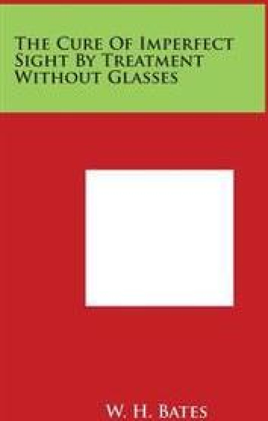 The Cure of Imperfect Sight by Treatment Without Glasses