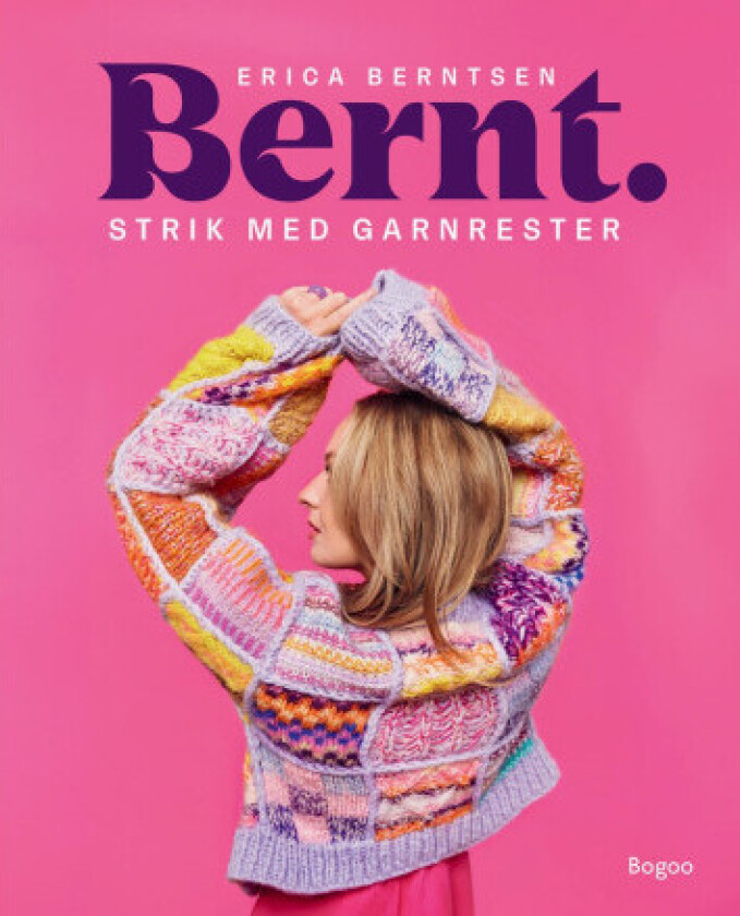 Bernt. Strikk med Garnrester - Bok av Erica Berntsen