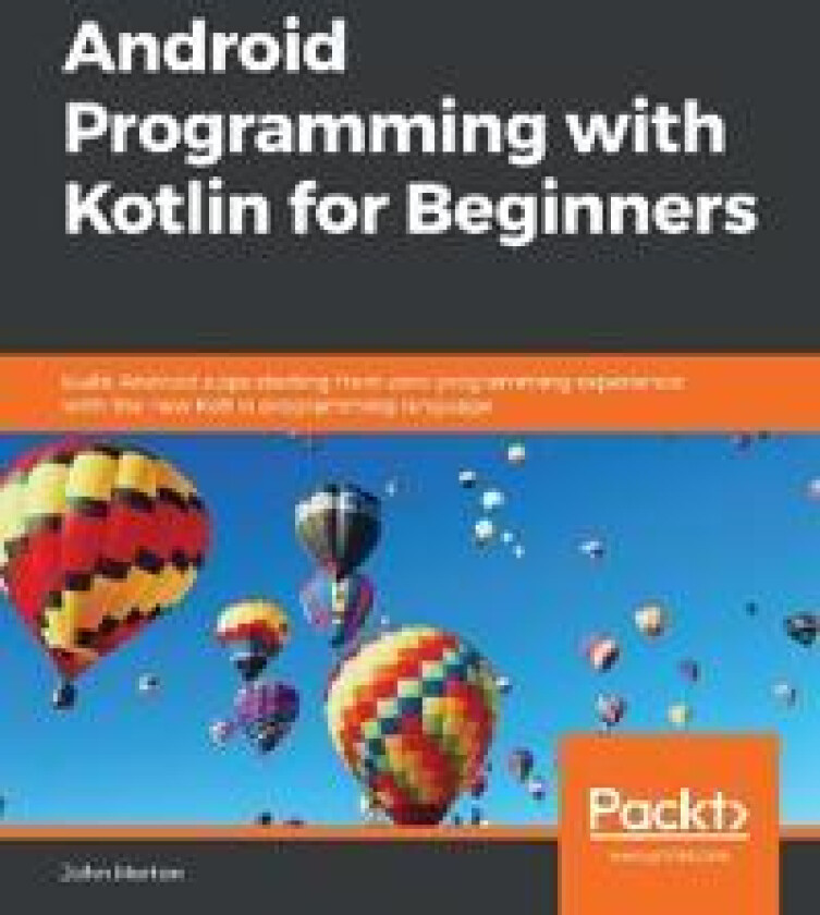 Android Programming with Kotlin for Beginners