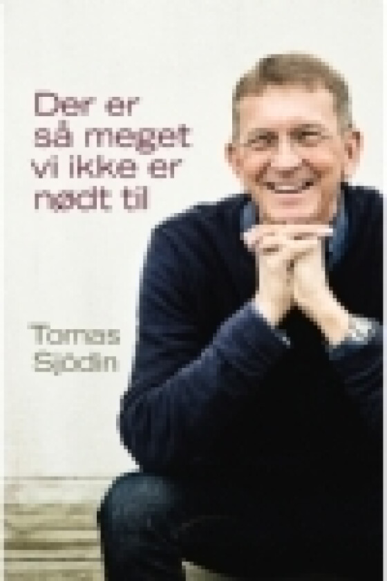 Der er så meget vi ikke er nødt til | Tomas Sjödin | Språk: Dansk