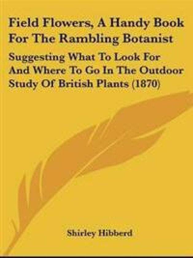 Field Flowers, A Handy Book For The Rambling Botanist