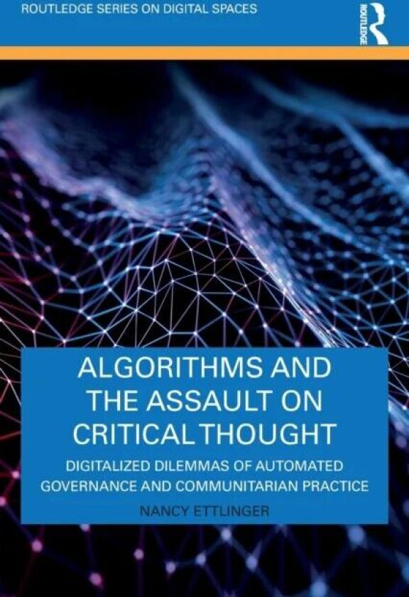 Algorithms and the Assault on Critical Thought av Nancy Ettlinger