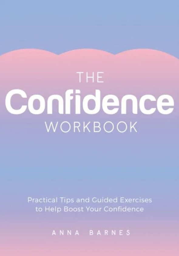 The Confidence Workbook av Anna Barnes