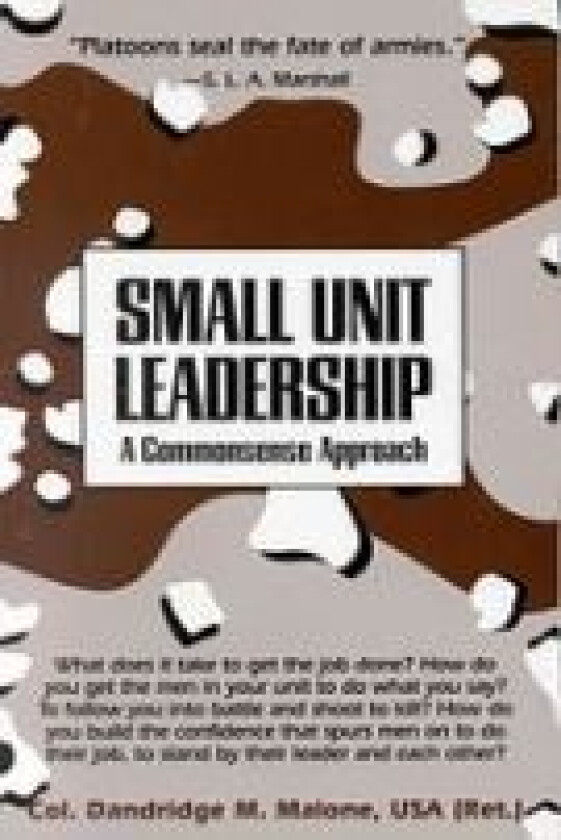 Small Unit Leadership av Dandridge M. Malone
