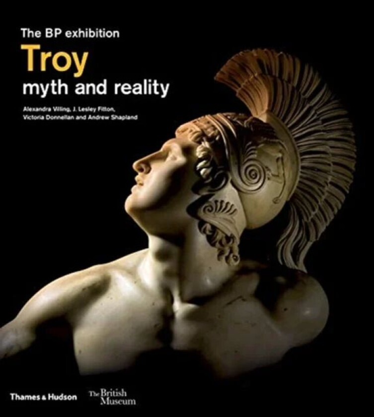 Troy: myth and reality (British Museum) av Alexandra Villing, J. Lesley Fitton, Victoria Donnellan, Andrew Shapland