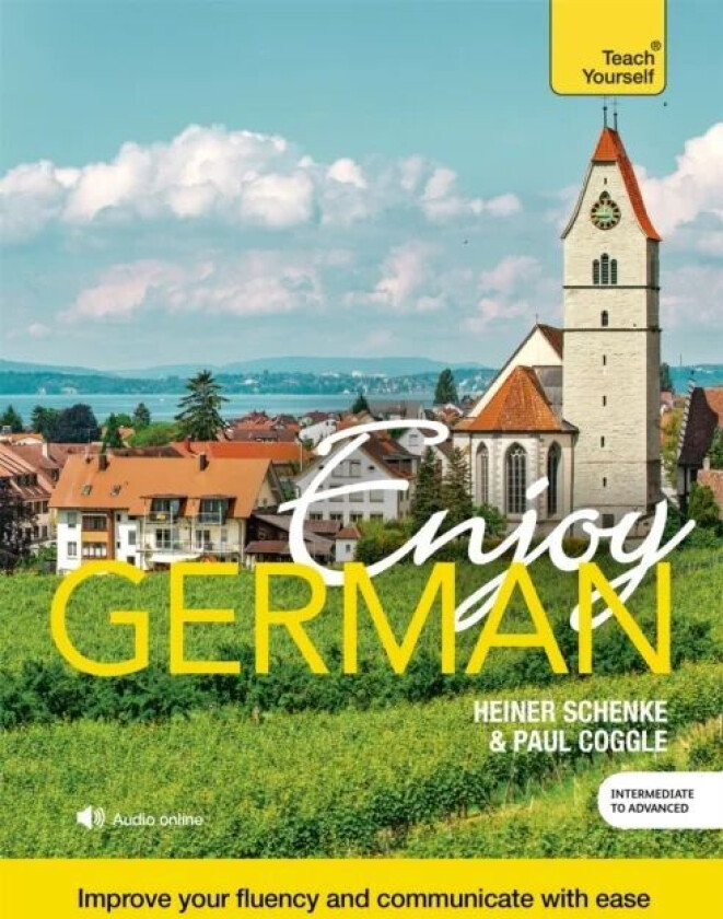 Enjoy German Intermediate to Upper Intermediate Course av Paul Coggle, Paul Coggle Esq, Heiner Schenke