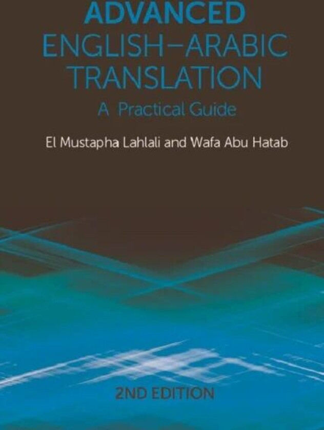 Advanced English-Arabic Translation av El Mustapha Lahlali, Wafa Abu Hatab