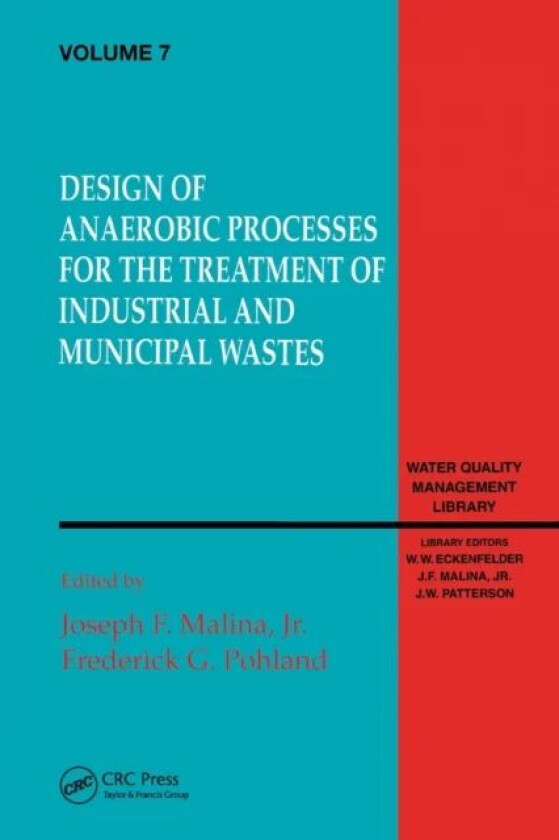 Design of Anaerobic Processes for Treatment of Industrial and Muncipal Waste, Volume VII av Joseph Malina