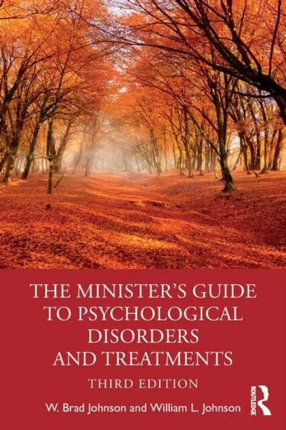 The Minister's Guide to Psychological Disorders and Treatments av W. Brad (United States Naval Academy USA) Johnson, William L. (Whitworth Colleg