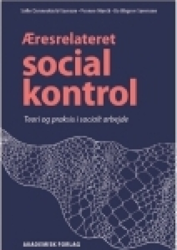 Æresrelateret social kontrol | Bo Wagner Sørensen Sofie Danneskiold-Samsøe Yvonne Mørck | Språk: Dansk