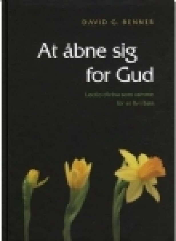 At åbne sig for Gud | David G. Benner | Språk: Dansk