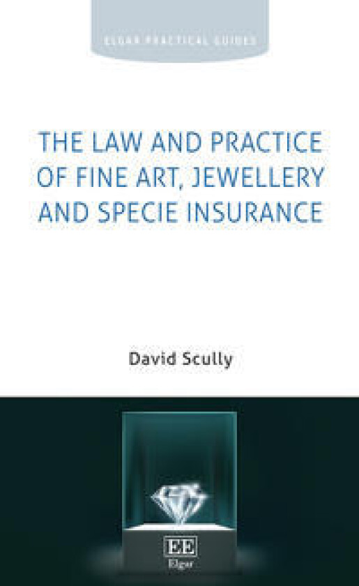 The Law and Practice of Fine Art, Jewellery and Specie Insurance
