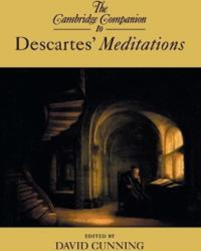 The Cambridge Companion to Descartes’ Meditations