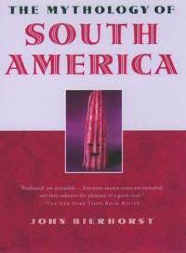 The Mythology of South America with a new afterword
