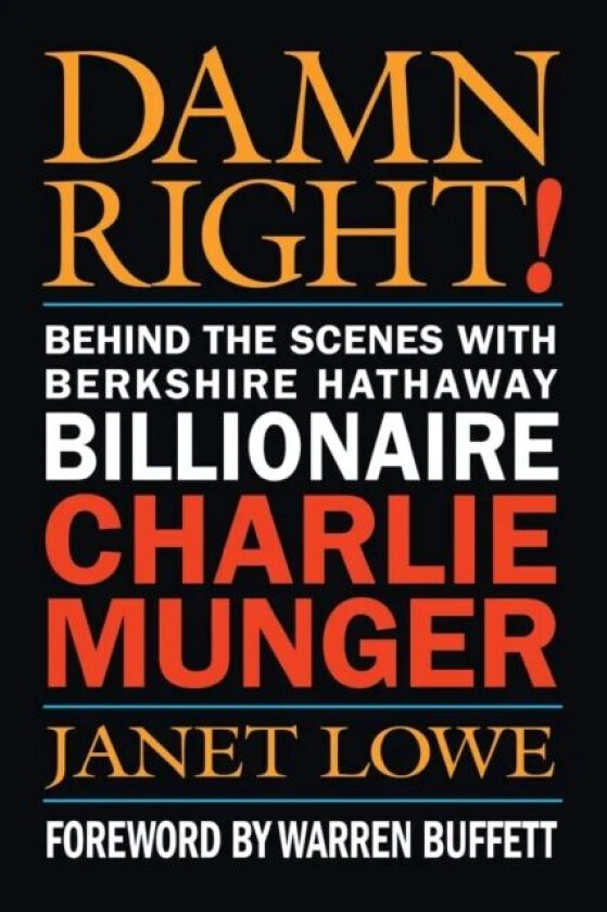 Damn Right - Behind the Scenes with Berkshire Hathaway Billionaire Charlie Munger av Janet Lowe