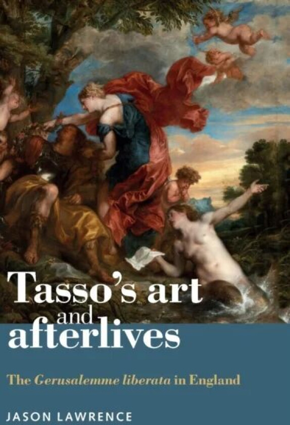 Tasso's Art and Afterlives av Jason Lawrence