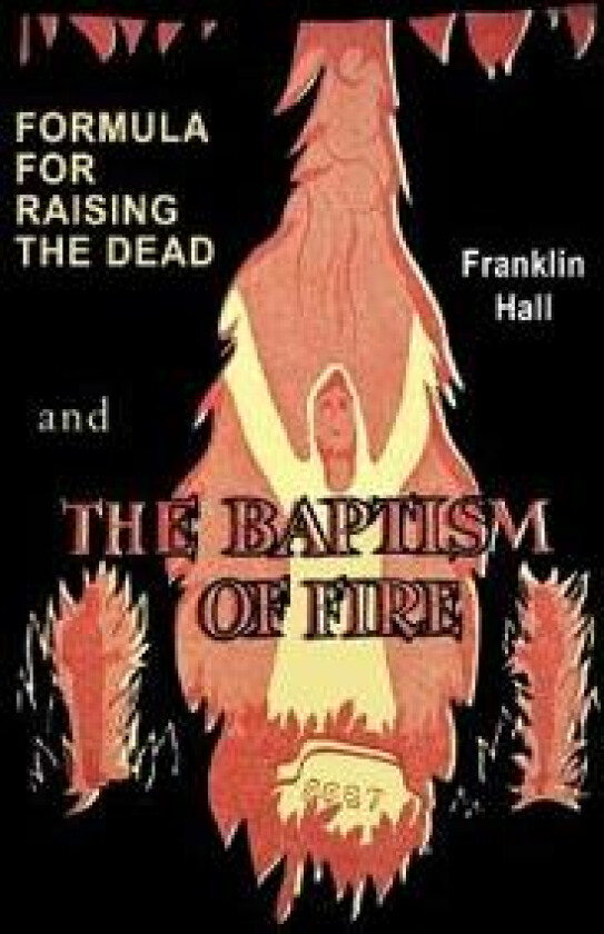 Formula for Raising the Dead and the Baptism of Fire