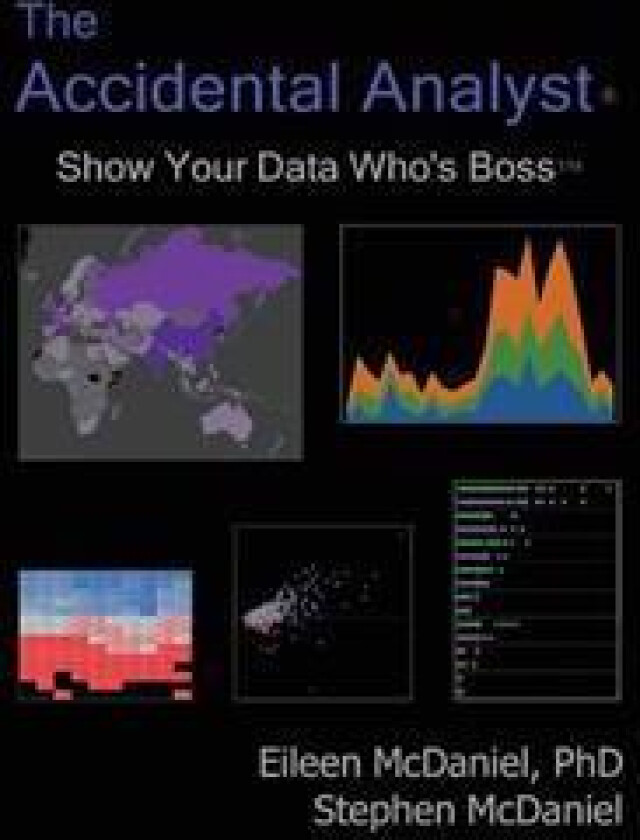 The Accidental Analyst: Show Your Data Who's Boss