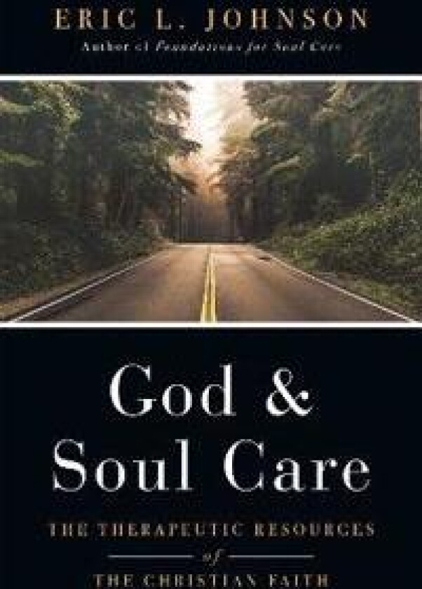 God and Soul Care – The Therapeutic Resources of the Christian Faith