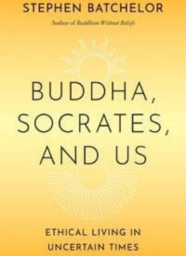 Buddha, Socrates, and Us