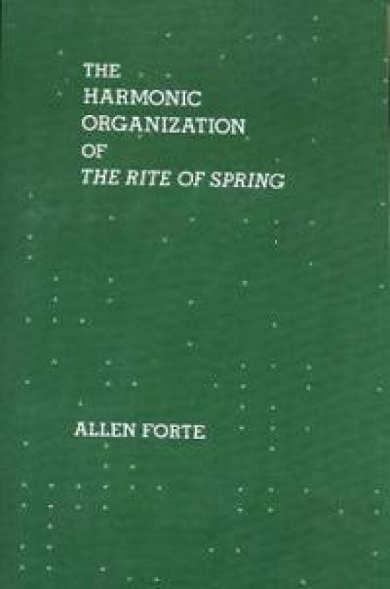 The Harmonic Organization of The Rite of Spring