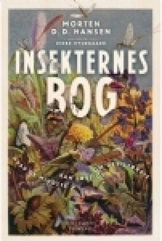 Insekternes bog | Morten D.D. Hansen Morten D.D. Hansen Rikke Hyldgaard | Språk: Dansk