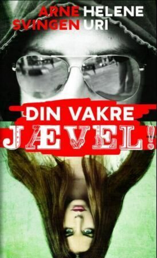 Din vakre jævel! av Arne Svingen, Helene Uri