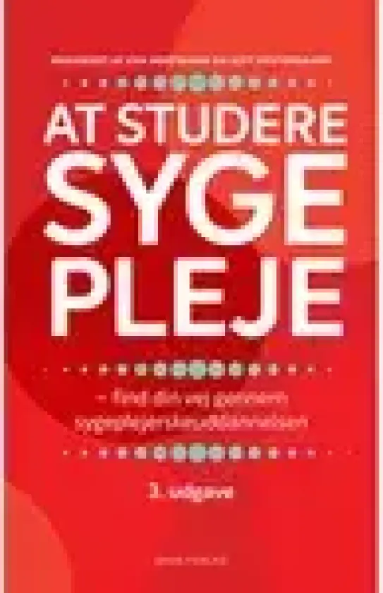 At studere sygepleje | Vibeke Røn Noer, Camilla Bernild, Rikke Vinter Hedensted, Ingrid Maria Sørensen, Eva Hoffmann, Kitt Vestergaard | Språk: Dansk