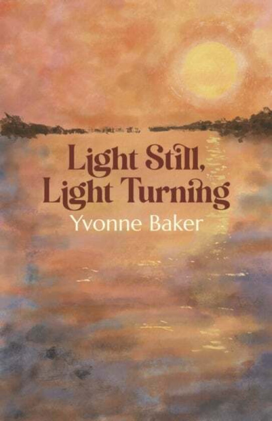 Light Still, Light Turning av Yvonne Baker