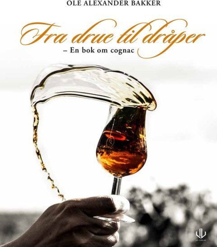 Fra drue til dråpe av Ole Alexander Bakker