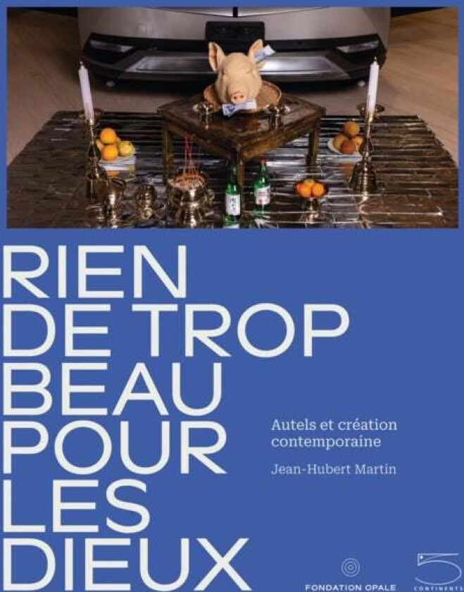Nothing Too Beautiful for the Gods av Berengere Primat, Jean Hubert Martin