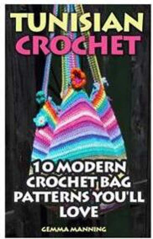 Tunisian Crochet: 10 Modern Crochet Bag Patterns You'll Love