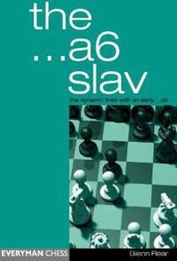 The A6 Slav: the Tricky and Dynamic Lines with ...A6