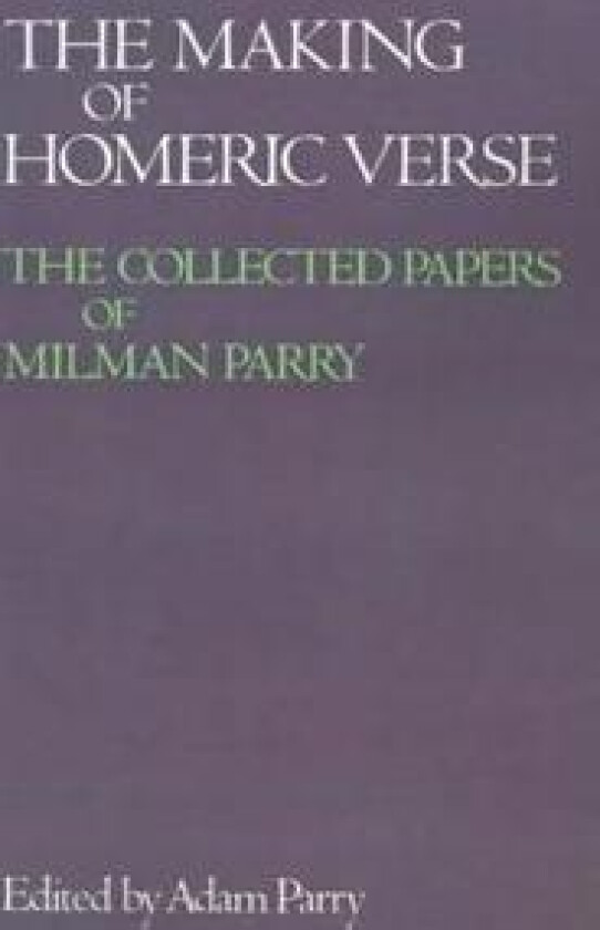 The Making of Homeric Verse