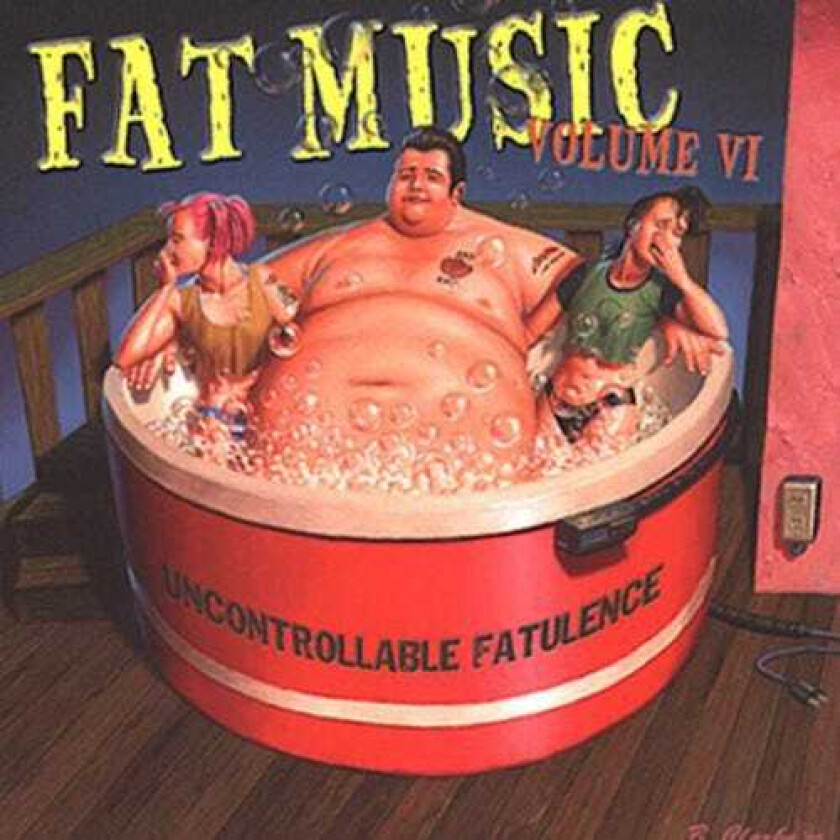 Diverse Artister Fat Music 6: Uncontrollable Fatulence CD
