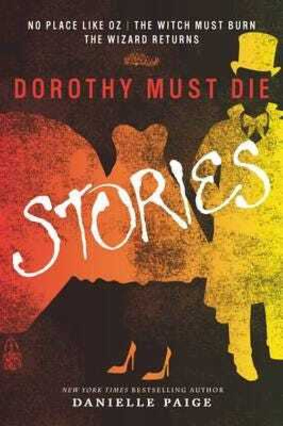 Dorothy Must Die Stories No Place Like Oz, The Witch Must Burn, The Wizard Returns