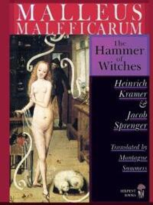 Malleus Maleficarum - The Hammer of Witches; a complete translation with woodcut illustrations from the 15th-18th centuries