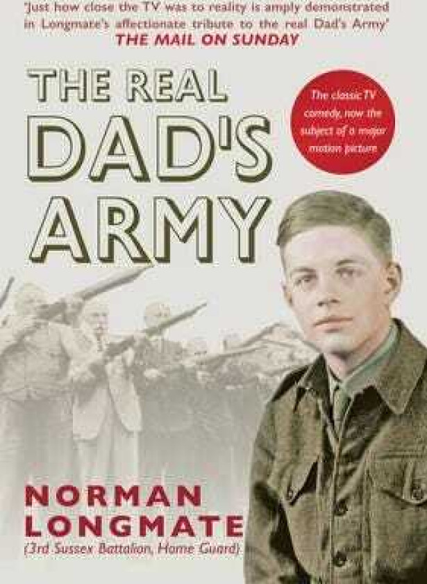 The Real Dad's Army The Story of the Home Guard